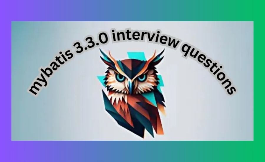 mybatis 3.3.0 interview questions