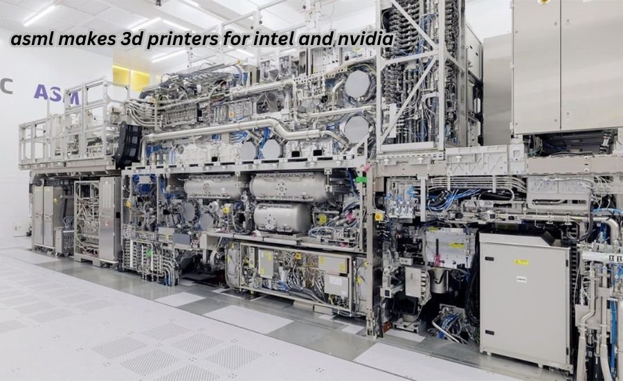 asml makes 3d printers for intel and nvidia